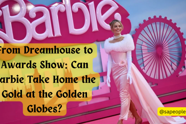 From Dreamhouse to Awards Show: Can Barbie Take Home the Gold at the Golden Globes?